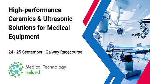 News preview of CeramTec's appearance at Medical Technology Ireland 2025 - with high-performance ceramics & ultrasonic solutions for medical devices